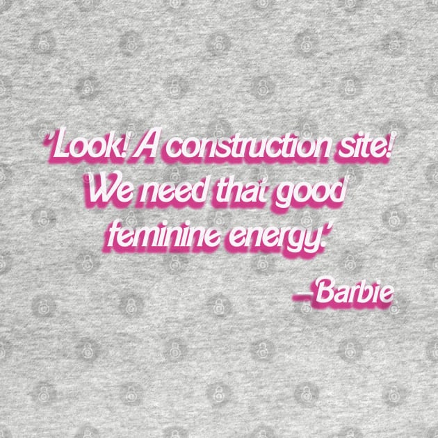 Barbie Movie: 'Construction Site' quote by akastardust